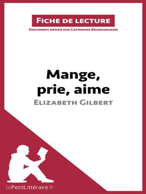 cover image of Mange, prie, aime d'Elizabeth Gilbert (Fiche de lecture)